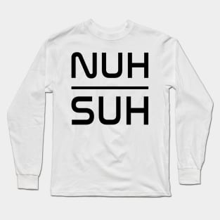 NUH SUH - IN BLACK Long Sleeve T-Shirt